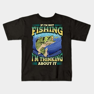 Thinking About Fishing Funny Quotes Dad Fathers Day Kids T-Shirt